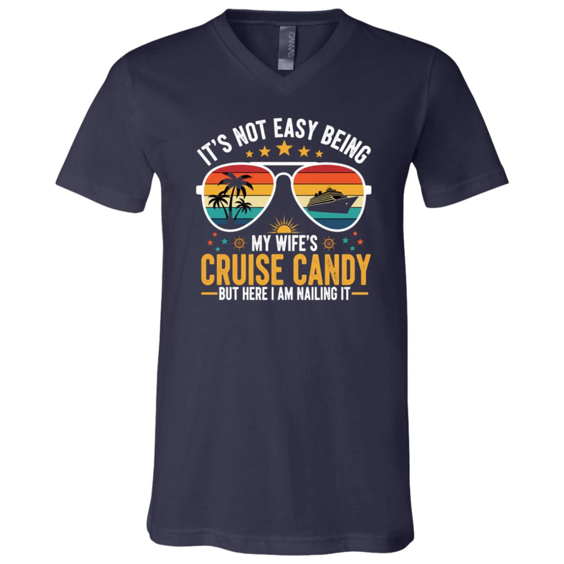 It's Not Easy Being My wife's Cruise Candy Husband and Wife Cruise T-Shirt, Navy, V-Neck T-Shirt It's Not Easy Being My wife's Cruise Candy Husband and Wife Cruise T-Shirt, Navy, V-Neck T-Shirt