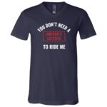 You Don't Need A Driver's License To Ride Me T-Shirt - V-Neck Shirt, Navy, V-Neck T-Shirt You Don't Need A Driver's License To Ride Me T-Shirt - V-Neck Shirt, Navy, V-Neck T-Shirt
