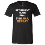 Retirement Plan Fish Nap and Repeat Funny T-Shirt - V-Neck shirt, Black, V-Neck T-Shirt Retirement Plan Fish Nap and Repeat Funny T-Shirt - V-Neck shirt, Black, V-Neck T-Shirt