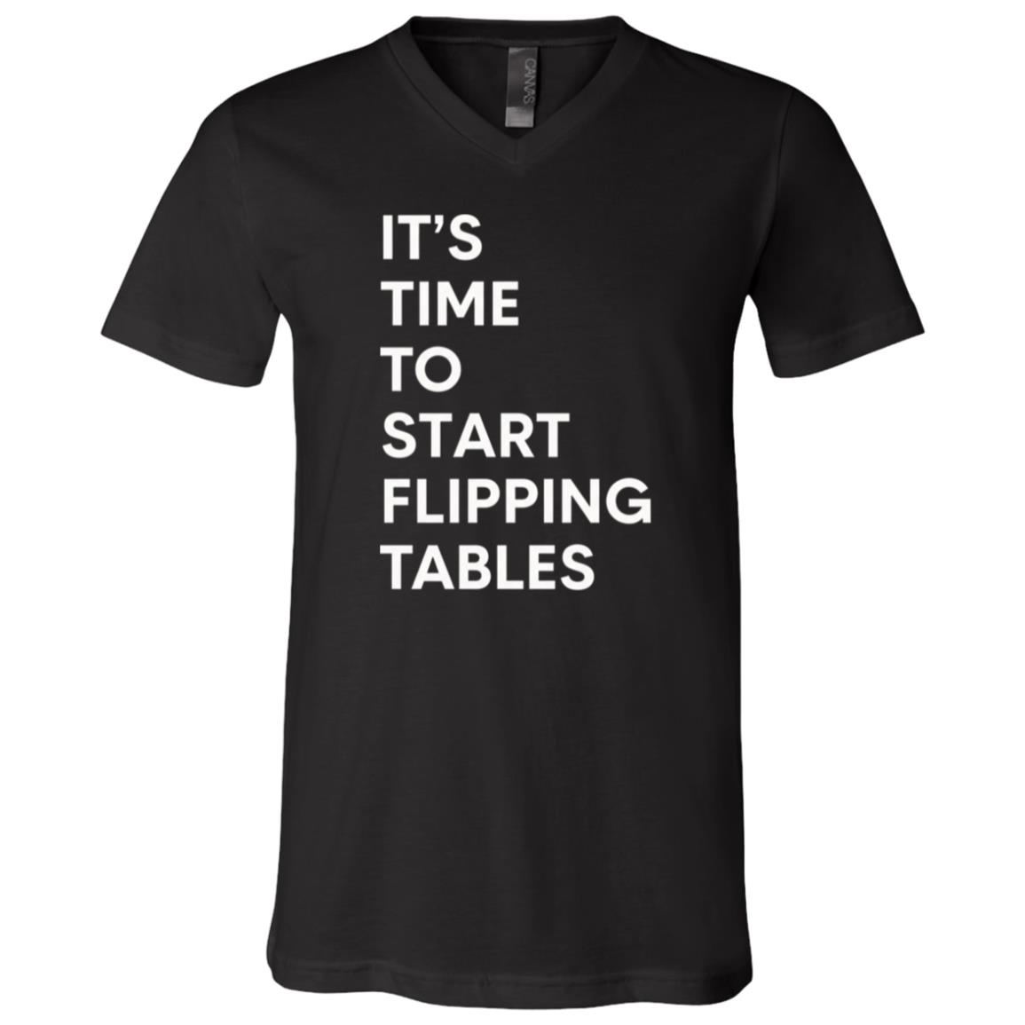 It's Time To Start Flipping Tables T-Shirt - V-Neck Shirt, Black, V-Neck T-Shirt