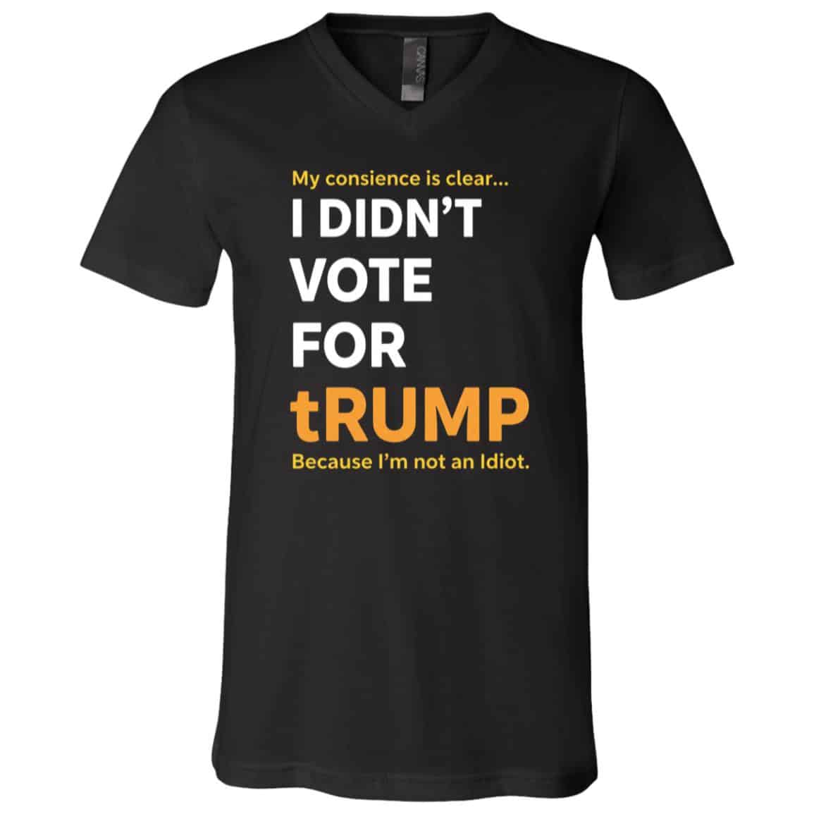 I Didn't Vote for tRUMP T-Shirt - I'm Not An Idiot V-Neck Shirt, Black, V-Neck T-Shirt