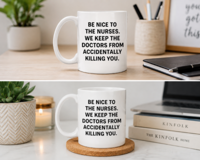 Alternative view of Funny Nurse Mug, Be Nice To The Nurses We Keep The Doctors From Accidentally Killing You Coffee Mug