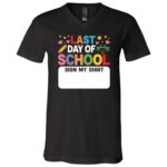 Last Day Of School Sign My Shirt Tee, End Of School Year Shirt, Student Memory Shirt, Fun Graduation School Tee, Black, V-Neck T-Shirt Last Day Of School Sign My Shirt Tee, End Of School Year Shirt, Student Memory Shirt, Fun Graduation School Tee, Black, V-Neck T-Shirt