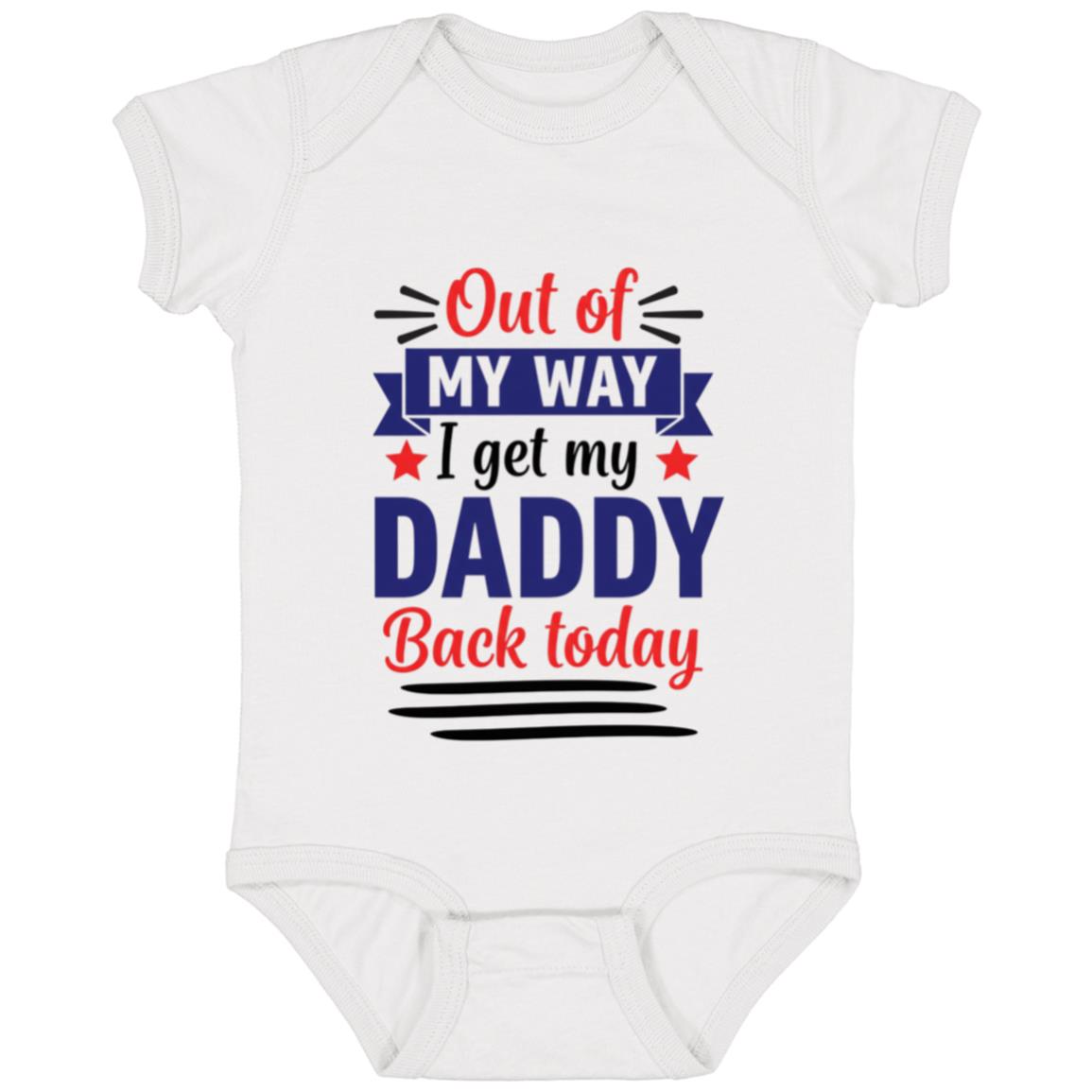 Out of My Way I Get My Daddy Back Today Baby Onesie Baby Bodysuit -, White, Infant Baby Bodysuit Out of My Way I Get My Daddy Back Today Baby Onesie Baby Bodysuit -, White, Infant Baby Bodysuit