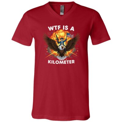 WTF Is A Kilometer Shirt, Funny American Eagle Patriotic T-Shirt, 4th of July Freedom USA Tee, Canvas Red, V-Neck T-Shirt