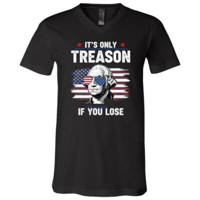It’s Only Treason If You Lose Shirt, George Washington Patriotic T-Shirt, Funny 1776 America Tee, Black, V-Neck T-Shirt