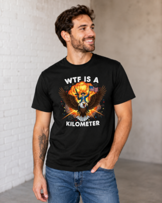 Alternative view of WTF Is A Kilometer Shirt, Funny American Eagle Patriotic T-Shirt, 4th of July Freedom USA Tee