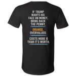 If Trump Wants His Face On Money Bring Back The Penny Shirt, Anti Trump Funny Political V-Neck Tee, Black, V-Neck T-Shirt If Trump Wants His Face On Money Bring Back The Penny Shirt, Anti Trump Funny Political V-Neck Tee, Black, V-Neck T-Shirt