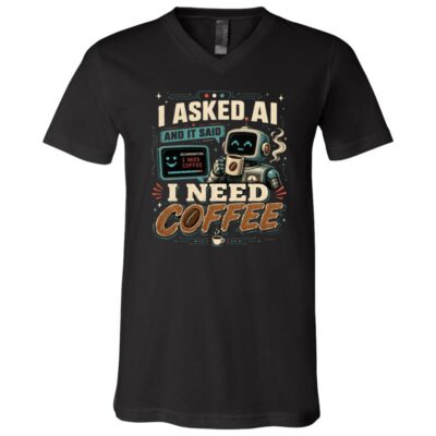 I Asked AI and It Said I Need Coffee Shirt, Funny AI Coffee Lover T-Shirt, Retro Robot Office Humor Tee, Black, V-Neck T-Shirt