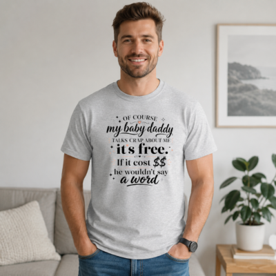 Alternative view of Of Course My Baby Daddy Talks Crap About Me Shirt, Funny Sassy Mom T-Shirt, Co-Parenting Humor Tee