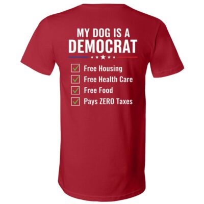 My Dog Is A Democrat Print Back Shirt, Funny Political Dog Lover T-Shirt, Conservative Humor Pet Owner Tee, Canvas Red, V-Neck T-Shirt