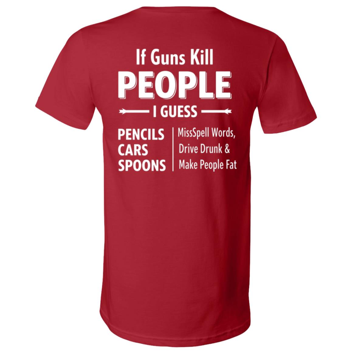 If Guns Kill People Shirt, Funny 2nd Amendment Back Print T-Shirt, Unisex and V-Neck Gun Rights Tee, Canvas Red, V-Neck T-Shirt If Guns Kill People Shirt, Funny 2nd Amendment Back Print T-Shirt, Unisex and V-Neck Gun Rights Tee, Canvas Red, V-Neck T-Shirt