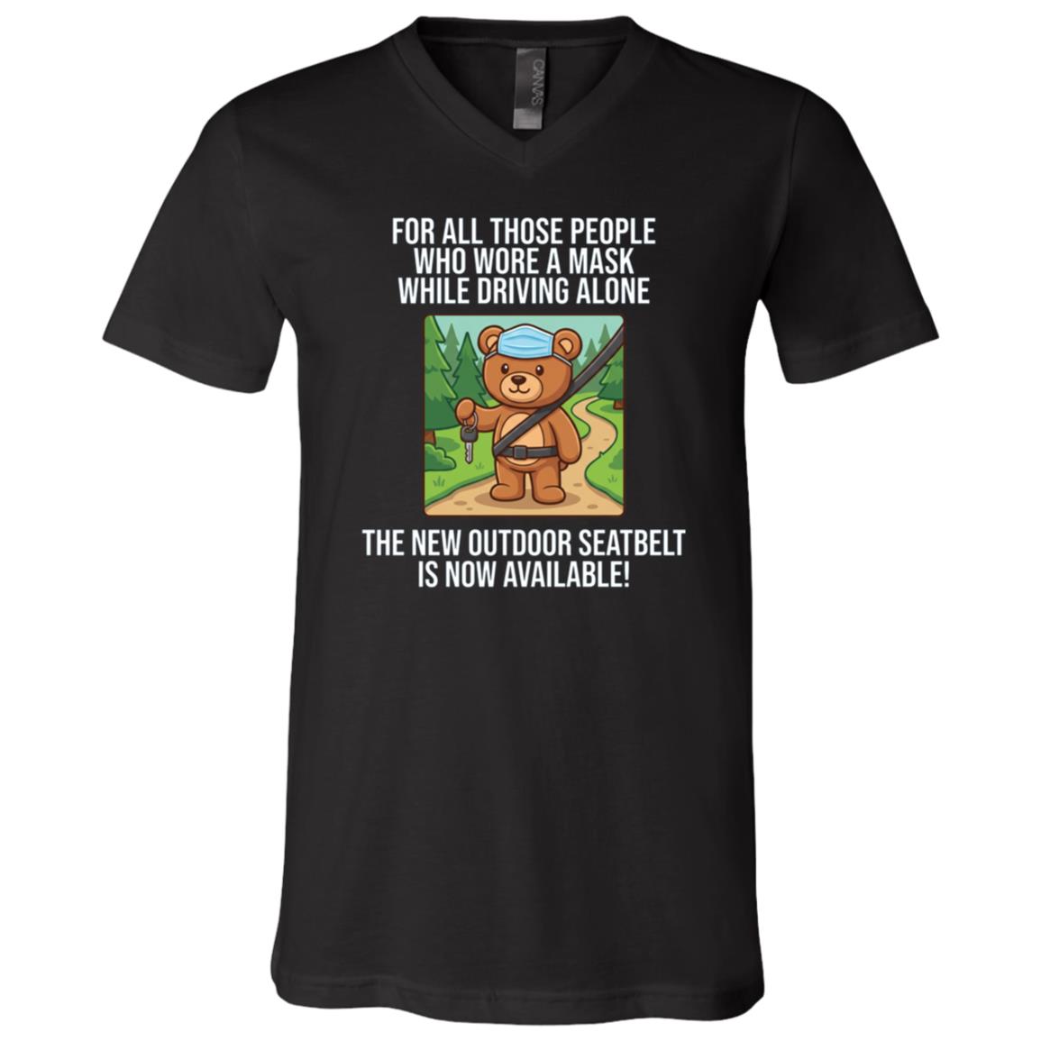 Outdoor Seatbelt Funny Bear Shirt, Mask While Driving Alone Sarcastic T-Shirt, Camping Humor Tee, Black, V-Neck T-Shirt Outdoor Seatbelt Funny Bear Shirt, Mask While Driving Alone Sarcastic T-Shirt, Camping Humor Tee, Black, V-Neck T-Shirt