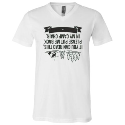If You Can Read This Put Me Back In My Camp Chair Shirt, Funny Camping Shirt, Outdoor Lover Gift Tee, White, V-Neck T-Shirt