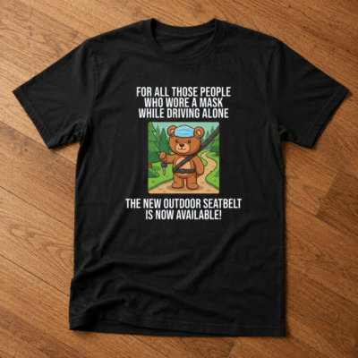Alternative view of Outdoor Seatbelt Funny Bear Shirt, Mask While Driving Alone Sarcastic T-Shirt, Camping Humor Tee