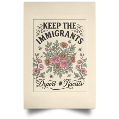 Keep The Immigrants Deport The Racists Canvas Poster, Anti Racism Floral Wall Art, Pro Immigrant Social Justice Decor, White, Unframed Poster