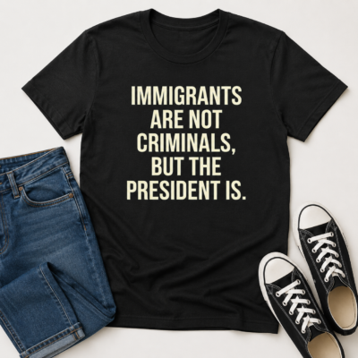 Alternative view of Immigrants Are Not Criminals Shirt, Anti Trump Political T-Shirt, Immigrant Rights Protest Tee