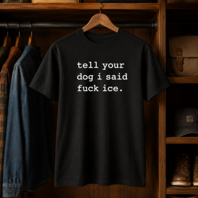 Alternative view of Tell Your Dog I Said Fuck ICE Shirt, Funny Anti ICE T-Shirt, Immigration Rights Dog Lover Tee