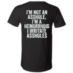 I’m Not an Asshole I’m a Hemorrhoid Back Print Shirt, Funny Offensive Adult Humor Graphic Back T-Shirt, Black, V-Neck T-Shirt I’m Not an Asshole I’m a Hemorrhoid Back Print Shirt, Funny Offensive Adult Humor Graphic Back T-Shirt, Black, V-Neck T-Shirt