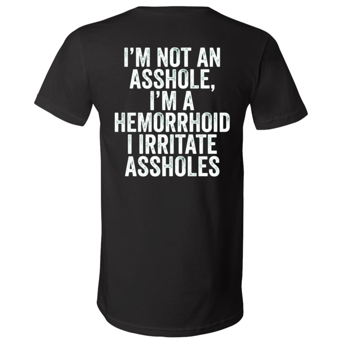 I’m Not an Asshole I’m a Hemorrhoid Back Print Shirt, Funny Offensive Adult Humor Graphic Back T-Shirt, Black, V-Neck T-Shirt I’m Not an Asshole I’m a Hemorrhoid Back Print Shirt, Funny Offensive Adult Humor Graphic Back T-Shirt, Black, V-Neck T-Shirt