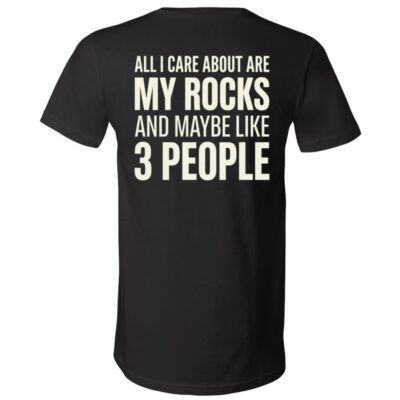All I Care About Are My Rocks and Maybe 3 People Back Print Shirt, Funny Rock Collector Geology T-Shirt, Black, V-Neck T-Shirt