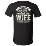 If You Wanna Argue Contact My Wife Back Print Shirt, Funny Husband Marriage Humor T-Shirt, Black, V-Neck T-Shirt If You Wanna Argue Contact My Wife Back Print Shirt, Funny Husband Marriage Humor T-Shirt, Black, V-Neck T-Shirt