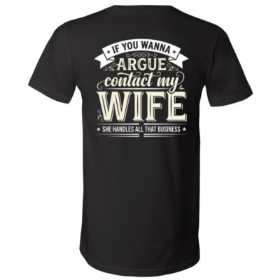 If You Wanna Argue Contact My Wife Back Print Shirt, Funny Husband Marriage Humor T-Shirt, Black, V-Neck T-Shirt