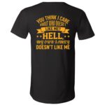 You Think I Care Who Doesn’t Like Me Back Print Shirt, Funny Sarcastic Family Humor T-Shirt, Black, V-Neck T-Shirt