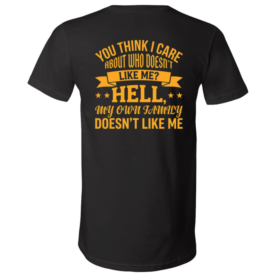 You Think I Care Who Doesn’t Like Me Back Print Shirt, Funny Sarcastic Family Humor T-Shirt, Black, V-Neck T-Shirt