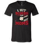 I Hit Bombs for Hot Moms Baseball Shirt, Funny Baseball Player and Sports Mom T-Shirt, Black, V-Neck T-Shirt I Hit Bombs for Hot Moms Baseball Shirt, Funny Baseball Player and Sports Mom T-Shirt, Black, V-Neck T-Shirt