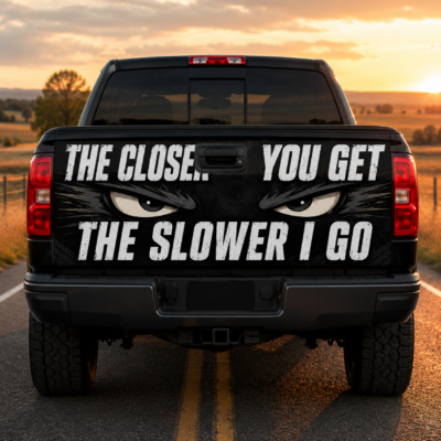 The Closer You Get The Slower I Go Tailgate Wrap Decal, Funny Warning Eyes Truck Tailgate Graphic