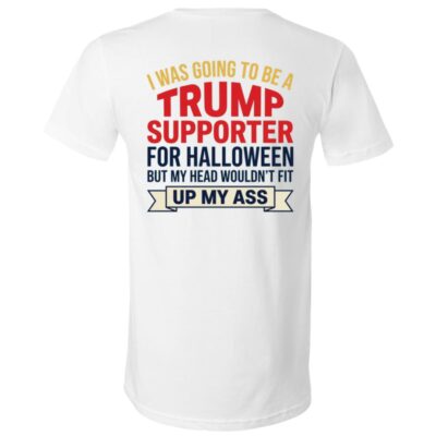 I Was Going to Be a Trump Supporter for Halloween Back Print Shirt, Funny Political Halloween T-Shirt, White, V-Neck T-Shirt