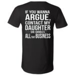 If You Wanna Argue Contact My Daughter Back Print Shirt, She Handles All That Business Funny Mom T-Shirt, Sassy Daughter, Black, V-Neck T-Shirt If You Wanna Argue Contact My Daughter Back Print Shirt, She Handles All That Business Funny Mom T-Shirt, Sassy Daughter, Black, V-Neck T-Shirt