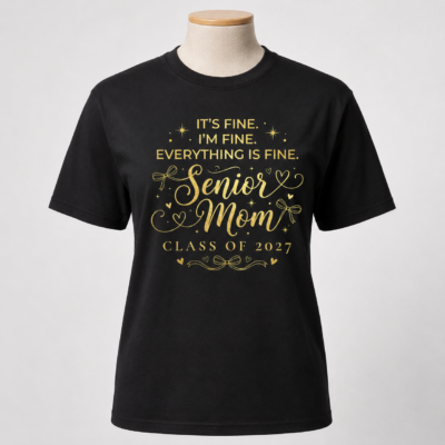 Alternative view of It's Fine I'm Fine Everything Is Fine Senior Mom Class of 2027 Shirt, Funny Graduation Mom T-Shirt,