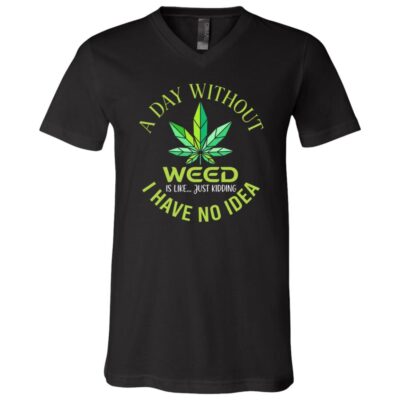 A Day Without Weed, Black, V-Neck T-Shirt