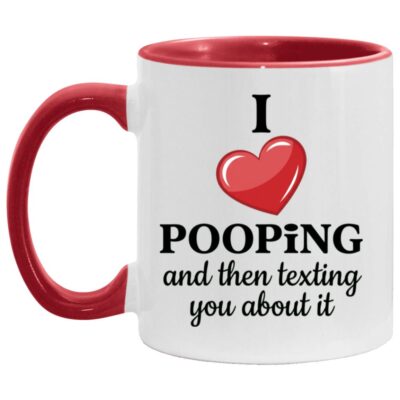 I Love Pooping and Then Texting You About It Accent Mug, Funny Best Friend Coffee Mug, Bathroom Humor Gift, White/Red, 11 oz. Accent Mug