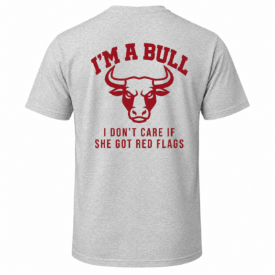 Alternative view of I’m a Bull I Don’t Care If She Got Red Flags Shirt, Funny Dating Bull Humor Back Print Unisex T-Shirt & V-Neck