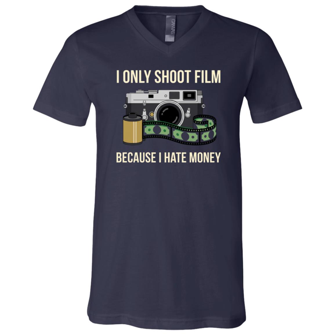 I Only Shoot Film Because I Hate Money Shirt, Funny Film Photographer T-Shirt, Analog Camera Tee, 35mm Photography Gift, Navy, V-Neck T-Shirt I Only Shoot Film Because I Hate Money Shirt, Funny Film Photographer T-Shirt, Analog Camera Tee, 35mm Photography Gift, Navy, V-Neck T-Shirt