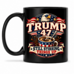 Trump 47 Still Stirring Things Up Coffee Mug, Funny Patriotic Political Mug, Trump Supporter Gift, 11oz 15oz Ceramic Cup - Thumbnail Image 6