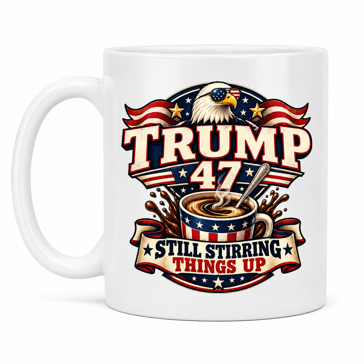 Trump 47 Still Stirring Things Up Coffee Mug, Funny Patriotic Political Mug, Trump Supporter Gift, 11oz 15oz Ceramic Cup - Image 7