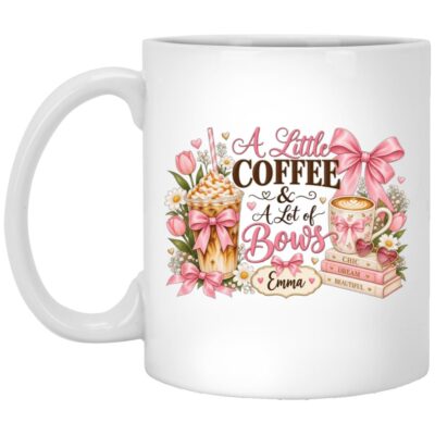 Personalized Coquette Bow Mug, A Little Coffee & A Lot of Bows Cup, Custom Name Pink Coffee Mug for Her, White, 11 oz. White Mug