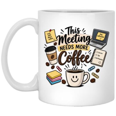 This Meeting Needs More Coffee Mug, Funny Coworker Coffee Cup, Office Humor Gift for Employee Boss, White, 11 oz. White Mug