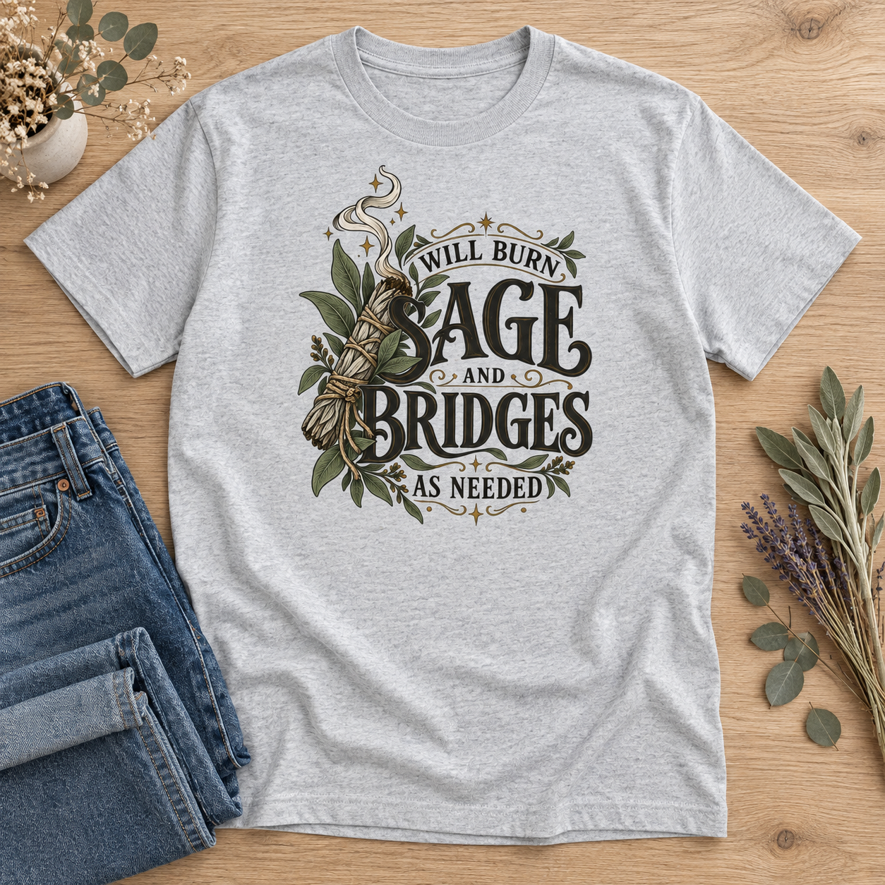 Will Burn Sage and Bridges As Needed T-Shirt, Funny Witchy Botanical Graphic Tee, Front Print Spiritual Humor Shirt - Image 3