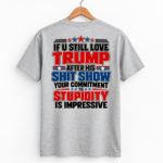 If U Still Love Trump After His Shit Show Back Print Shirt, Political Satire T-Shirt, Anti Trump Statement Graphic Tee - Thumbnail Image 3