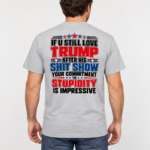 If U Still Love Trump After His Shit Show Back Print Shirt, Political Satire T-Shirt, Anti Trump Statement Graphic Tee - Thumbnail Image 7