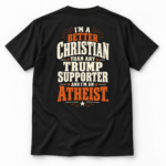 Better Christian Than Any Trump Supporter Atheist Shirt, Political Satire Back Print T-Shirt, - Thumbnail Image 2