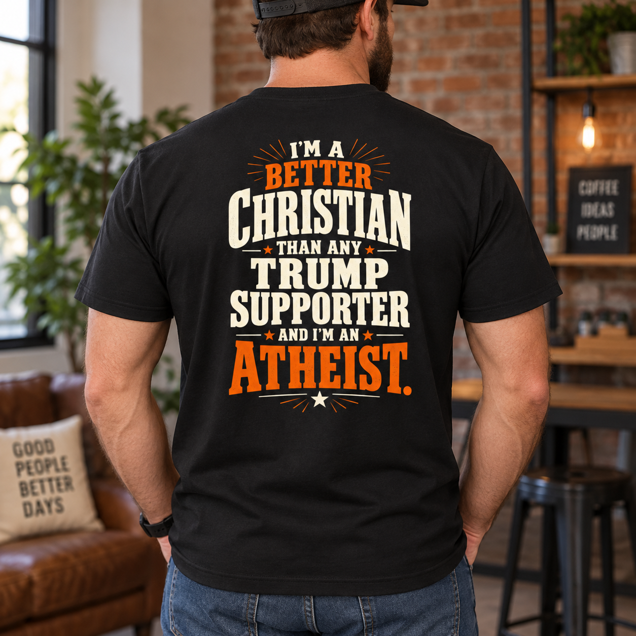 Better Christian Than Any Trump Supporter Atheist Shirt, Political Satire Back Print T-Shirt, - Image 3