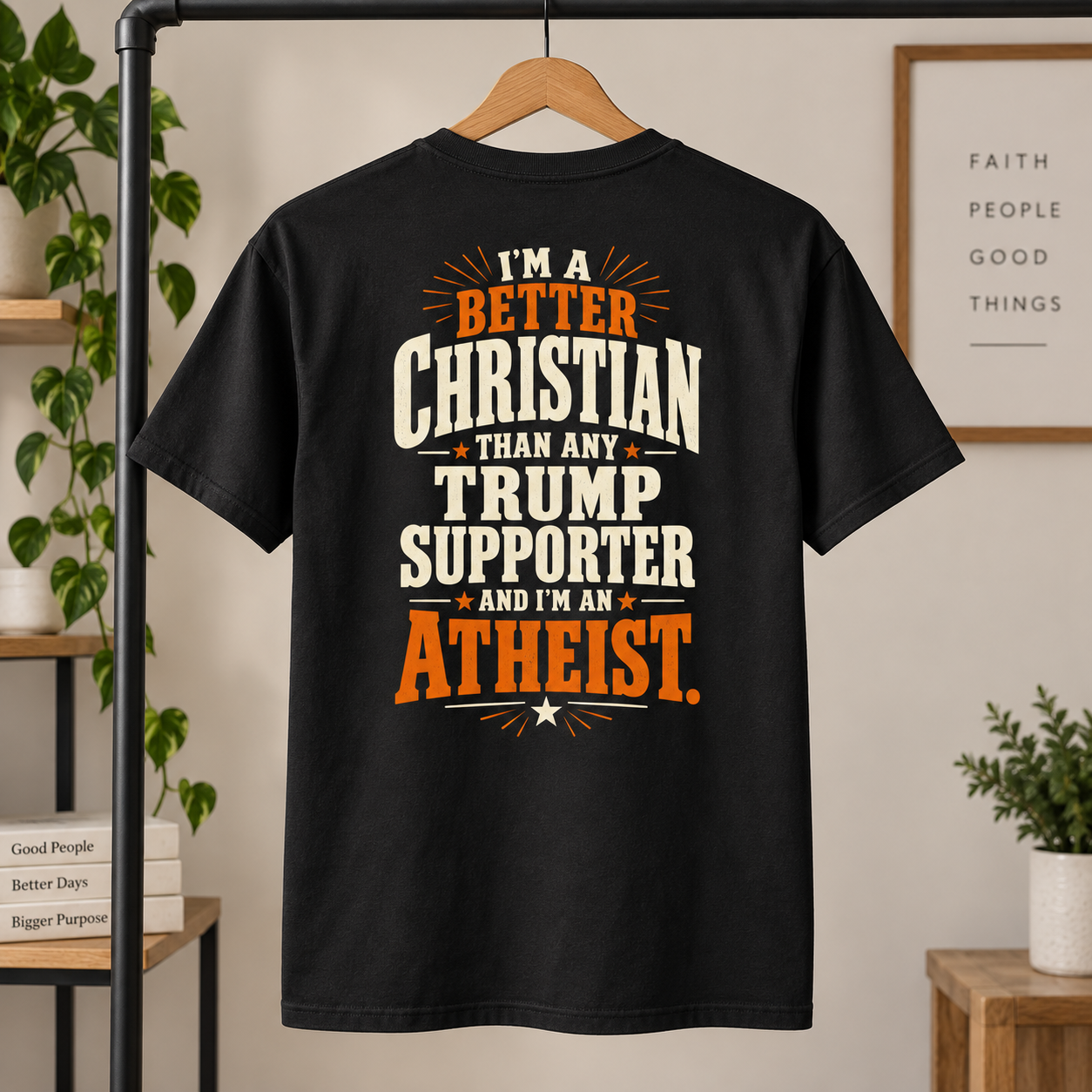 Better Christian Than Any Trump Supporter Atheist Shirt, Political Satire Back Print T-Shirt, - Image 5