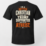 Better Christian Than Any Trump Supporter Atheist Shirt, Political Satire Back Print T-Shirt, - Thumbnail Image 7
