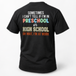Sometimes I Can’t Tell If I’m In Preschool Or High School Back Print Shirt, Funny Teacher Work T-Shirt - Thumbnail Image 2